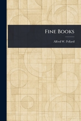 Fine Books(English, Paperback, Pollard Alfred W (Alfred William))