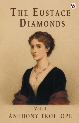 The Eustace DiamondsVol. I (Edition1)(English, Paperback, Trollope Anthony)