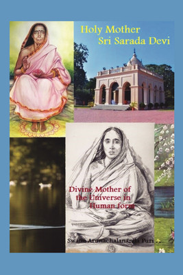 Holy Mother Sri Sarada Devi  - Divine Mother of the Universe in Human Form(Paperback, Swami Arunachalananda Puri)