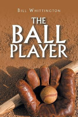 The Ball Player(English, Paperback, Whittington Bill)