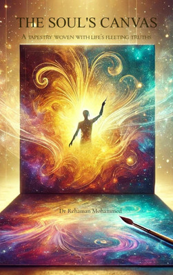 The Soul's Canvas - Painting life's simplicity and wonder in words!(Paperback, Dr Rehaman Mohammed)