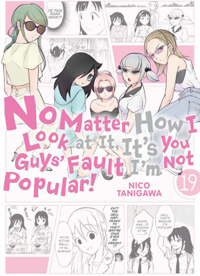 No Matter How I Look at It, It's You Guys' Fault I'm Not Popular!, Vol. 19(English, Paperback, Pistillo Bianca)