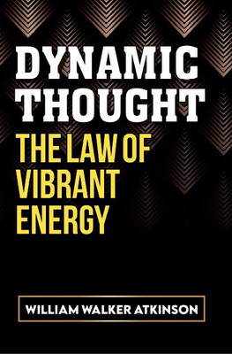 Dynamic Thought(Paperback, William Walker Atkinson)