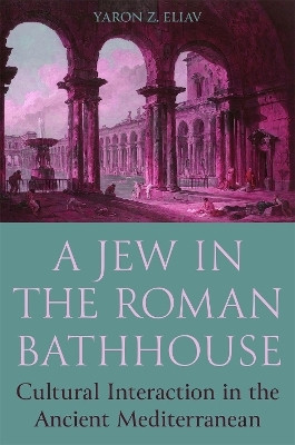 A Jew in the Roman Bathhouse(English, Hardcover, Eliav Yaron)