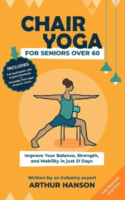 Chair Yoga for Seniors Over 60(English, Paperback, Hanson Arthur)