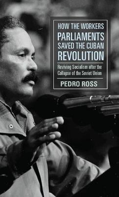 How the Workers' Parliaments Saved the Cuban Revolution(English, Hardcover, Ross Pedro)