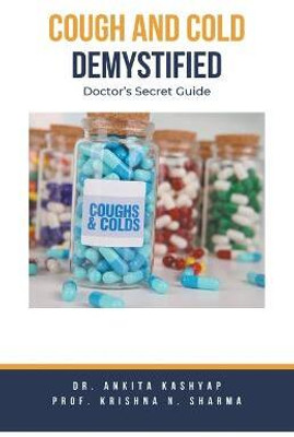 Cough and Cold Demystified(English, Paperback, Kashyap Ankita Dr)