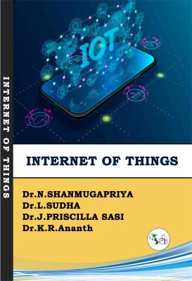 Internet of Things(Paperback, Dr.N.SHANMUGAPRIYA, Dr.L.SUDHA, Dr.J.PRISCILLA SASI, Dr.K.R.Ananth.)