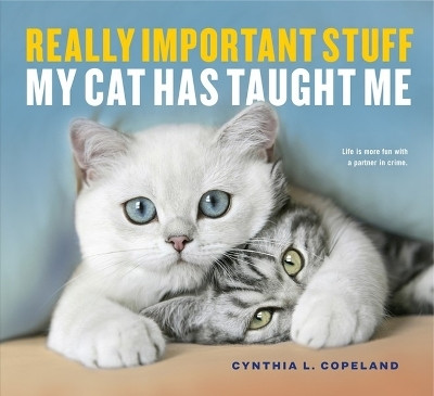 Really Important Stuff My Cat Has Taught Me(English, Paperback, L. Copeland Cynthia)