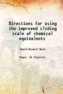 Directions for using the improved sliding scale of chemical equivalents 1826 [Hardcover](Hardcover, David Boswell Reid)