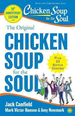The Original Chicken Soup For the Soul - 30th Anniversary Edition(Paperback, Jack Canfield, Mark Victor Hansen, Amy Newmark)