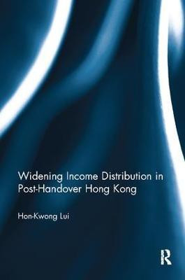 Widening Income Distribution in Post-Handover Hong Kong(English, Paperback, Lui Hon-Kwong)