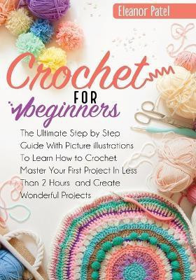 Crochet For Beginners(English, Paperback, Patel Eleanor)