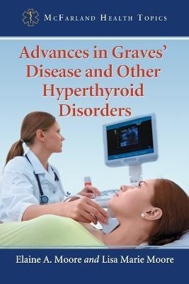 Advances in Graves' Disease and Other Hyperthyroid Disorders(English, Paperback, Moore Elaine A.)