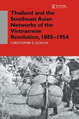 Thailand and the Southeast Asian Networks of The Vietnamese Revolution, 1885-1954(English, Paperback, Goscha Christopher E.)