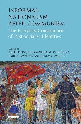 Informal Nationalism After Communism(English, Electronic book text, unknown)