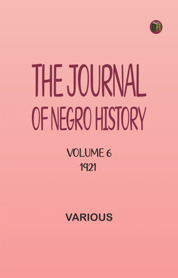 The Journal of Negro History, Volume 6, 1921(Paperback, Various)