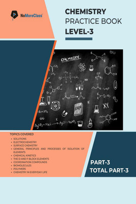 Chemistry Practice Book Level-3 Part 3 of 3  - NoMoreClass Chemistry Practice Book(English, Paperback, Nomoreclass)