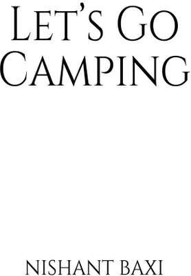 Let’s Go Camping(English, Paperback, Nishant Baxi)