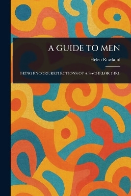 A Guide to Men(English, Paperback, Rowland Helen)
