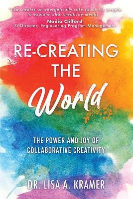 Re-Creating The World(English, Paperback, Kramer Lisa A Dr)