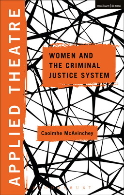 Applied Theatre: Women and the Criminal Justice System(English, Paperback, McAvinchey Caoimhe Dr.)