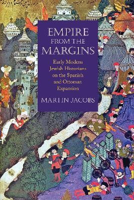 Empire from the Margins(English, Hardcover, Jacobs Martin)
