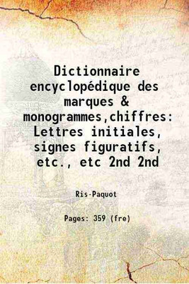 Dictionnaire encyclopédique des marques & monogrammes,chiffres Lettres initiales, signes figuratifs, etc., etc Volume 2nd 1893 [Hardcover](Hardcover, Ris-Paquot)