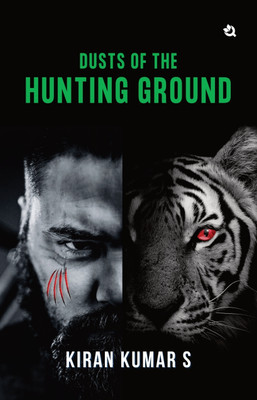 Dusts of the Hunting Ground(English, Paperback, Kumar Kiran S)