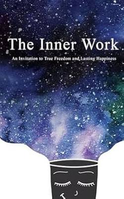 The Inner Work: An Invitation to True Freedom and Lasting Happiness PAPERBACK Paperback – 3 May 2019(Paperback, Ashley Cottrell)