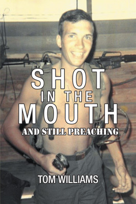 Shot in the Mouth and Still Preaching(English, Paperback, Williams Tom)