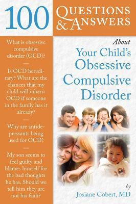 100 Questions & Answers About Your Child's Obsessive Compulsive Disorder(English, Paperback, Cobert Josiane)