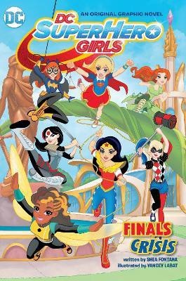 DC Super Hero Girls: Finals Crisis(English, Paperback, Fontana Shea)