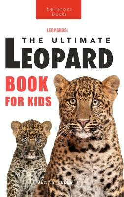 Leopards The Ultimate Leopard Book for Kids(English, Hardcover, Kellett Jenny)
