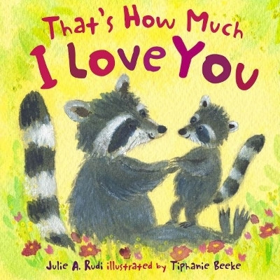 That's How Much I Love You(English, Board book, Rudi Julie)