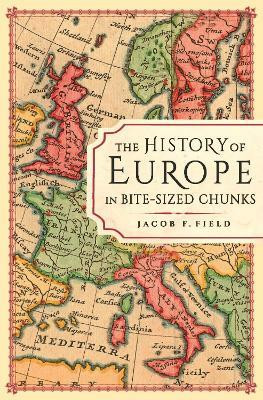 The History of Europe in Bite-sized Chunks(English, Paperback, Field Jacob F.)