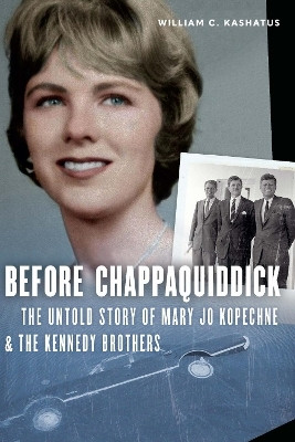 Before Chappaquiddick(English, Electronic book text, Kashatus William C.)