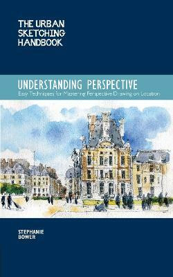 The Urban Sketching Handbook Understanding Perspective: Volume 4(English, Electronic book text, Bower Stephanie)
