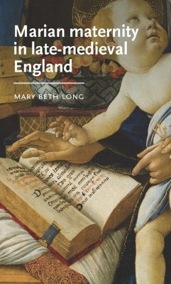 Marian Maternity in Late-Medieval England(English, Paperback, Long Mary Beth)