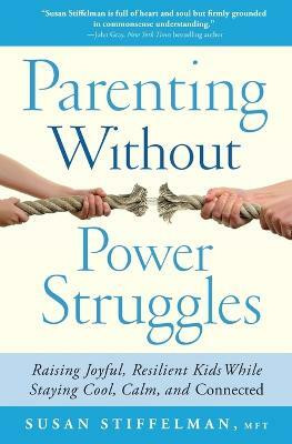Parenting Without Power Struggles(English, Paperback, Stiffelman Susan)