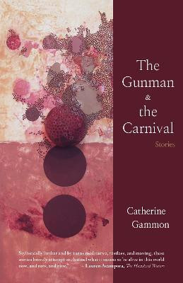The Gunman and The Carnival: Stories(English, Paperback, Gammon Catherine)