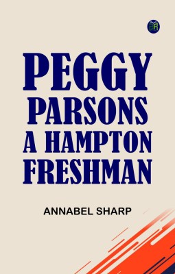 Peggy Parsons, a Hampton Freshman(Paperback, Annabel Sharp)