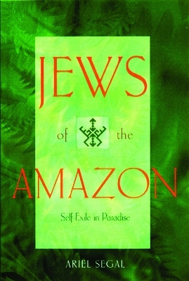 Jews of the Amazon(English, Hardcover, Segal Ariel)