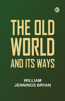 The Old World and Its Ways(Paperback, William Jennings Bryan)