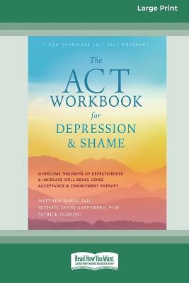 The ACT Workbook for Depression and Shame(English, Paperback, McKay Matthew)
