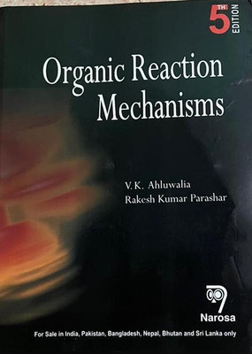 ORGANIC REACTION MECHANISMS(Paperback, V.K. AHLUWALIA, RAKESH KUMAR PARASHAR)