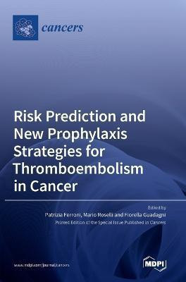 Risk Prediction and New Prophylaxis Strategies for Thromboembolism in Cancer(English, Hardcover, unknown)