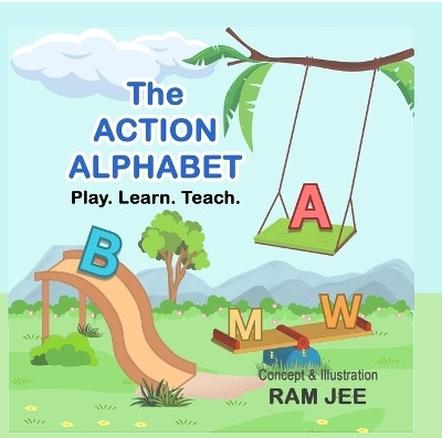 The Action Alphabet  - Play. Learn. Teach.(English, Paperback, Ram Jee)