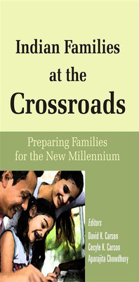 Indian Families At the Crossroad Preparing Families For the New Millenium(Paperback, Edited By: David K. Karson Cecyle K. Karson, Aparajita Chowdhury)