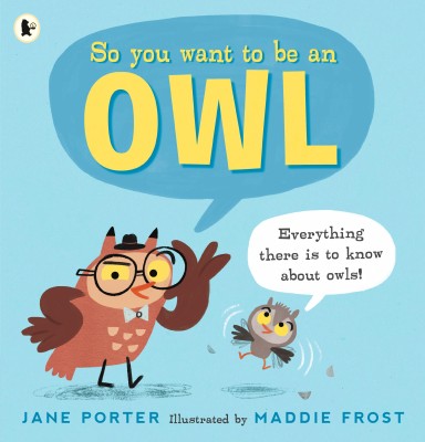 So You Want to Be an Owl(English, Paperback, Porter Jane)